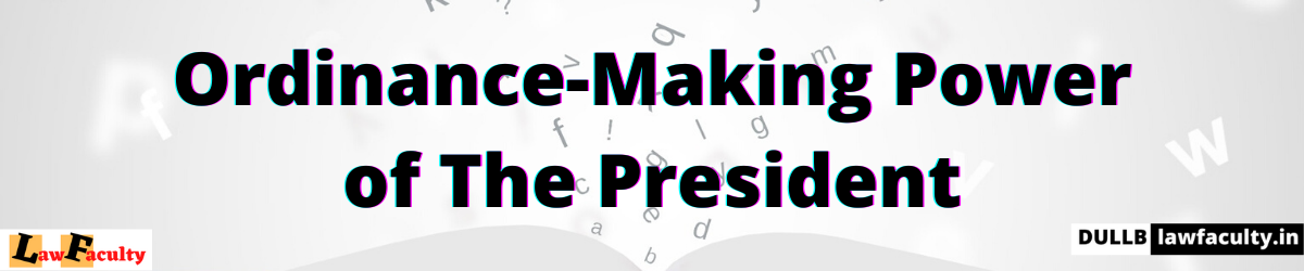 Read more about the article Ordinance-Making Power of The President