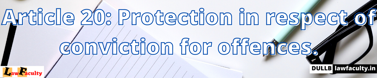 You are currently viewing Article 20: Protection in respect of conviction for offences.