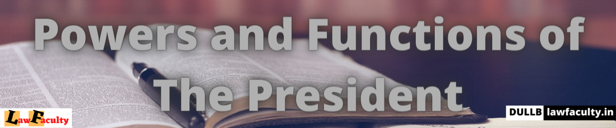 Read more about the article Powers and Functions of The President