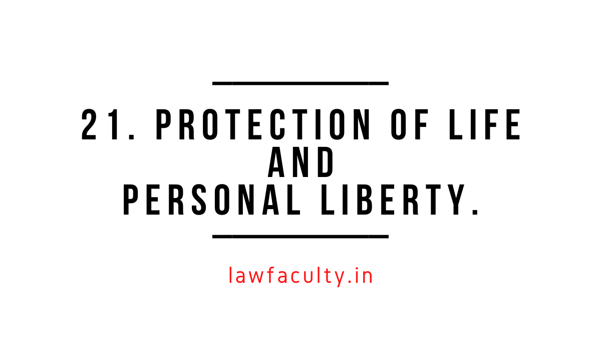 Read more about the article 21. Protection of life and personal liberty.—