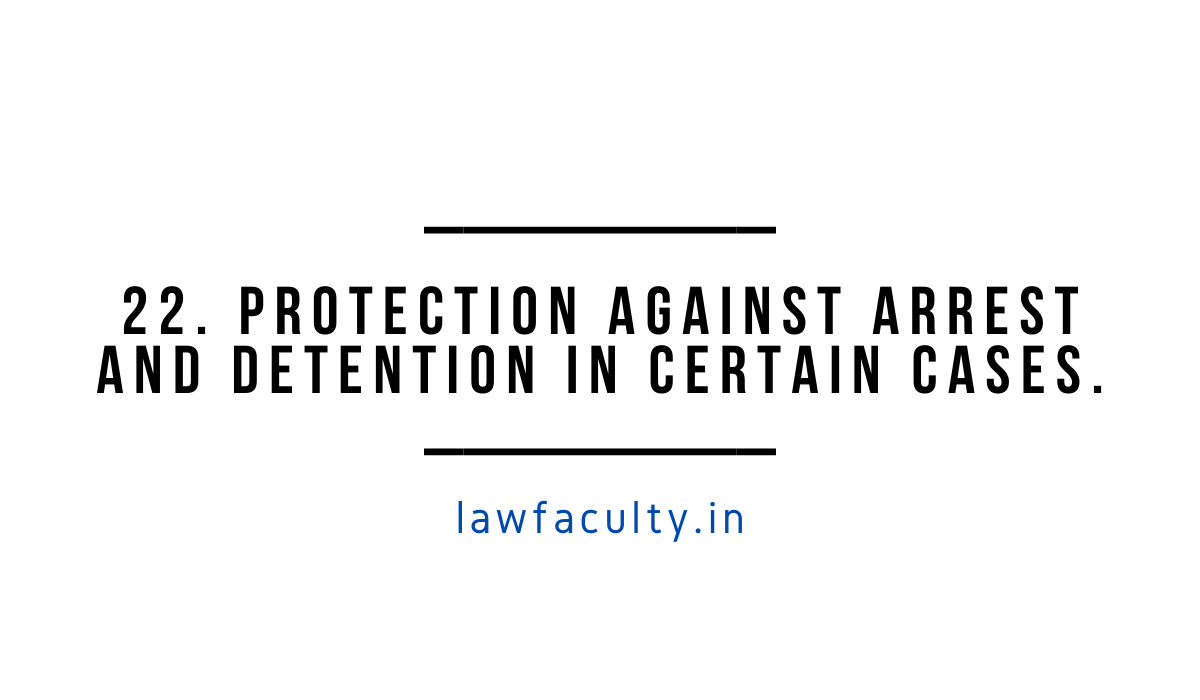 Read more about the article 22. Protection against arrest and detention in certain cases.—