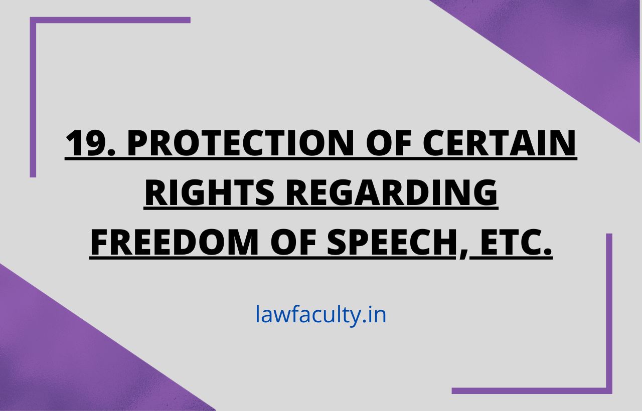 Read more about the article 19. Protection of certain rights regarding freedom of speech, etc.