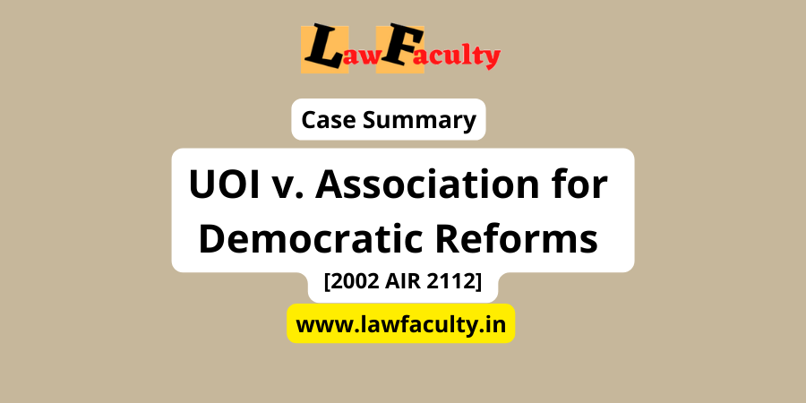 You are currently viewing UOI v. Association for Democratic Reforms [2002 AIR 2112]