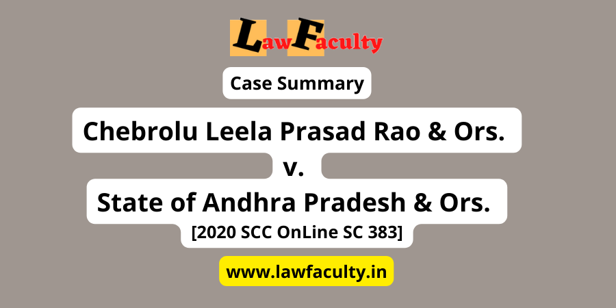 Read more about the article Chebrolu Leela Prasad Rao & Ors. v. State of Andhra Pradesh & Ors. [2020 SCC OnLine SC 383]