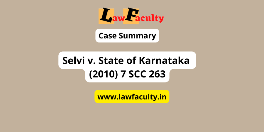 Read more about the article Selvi v. State of Karnataka (2010) 7 SCC 263