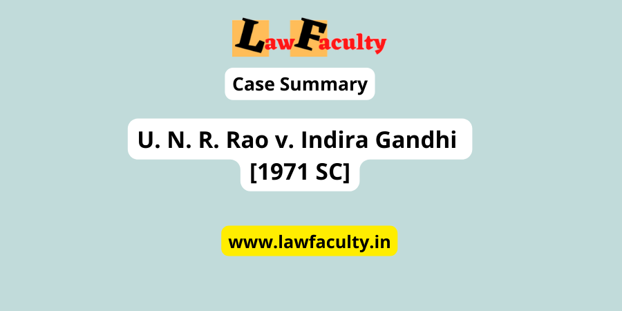 Read more about the article U. N. R. Rao v. Indira Gandhi [1971 SC]