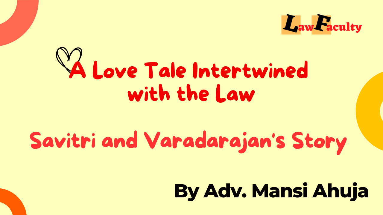 Read more about the article A Love Tale Intertwined with the Law: Savitri and Varadarajan’s Story